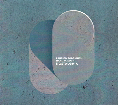 Rodrigues, Ernesto / Hans W. Koch : Nostalghia (Creative Sources)