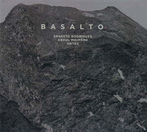 Rodrigues, Rodrigo / Abdul Moimeme / Antez: Basalto (Creative Sources)