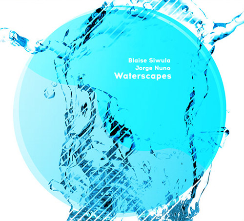 Siwula, Blaise / Jorge Nuno: Waterscapes (Creative Sources)