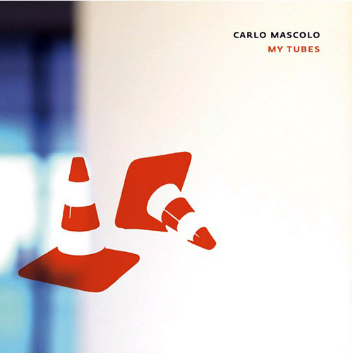 Mascolo, Carlo: My Tubes (Creative Sources)