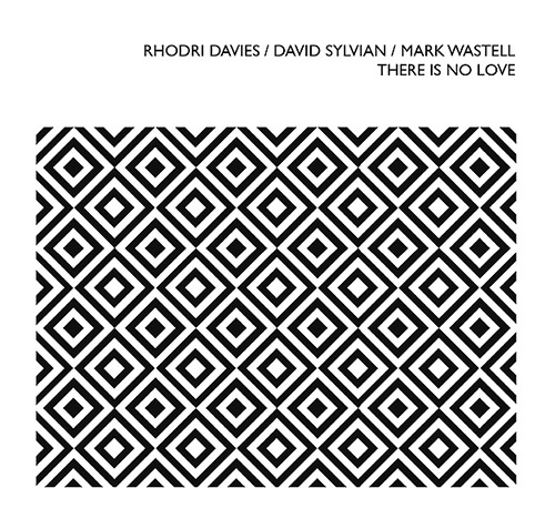 Davies, Rhodri / David Sylvian / Mark Wastell: There Is No Love (Confront)