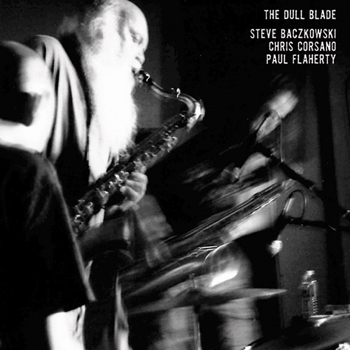 Baczkowski, Steve / Chris Corsano / Paul Flaherty: The Dull Blade [VINYL] (Feeding Tube Records)