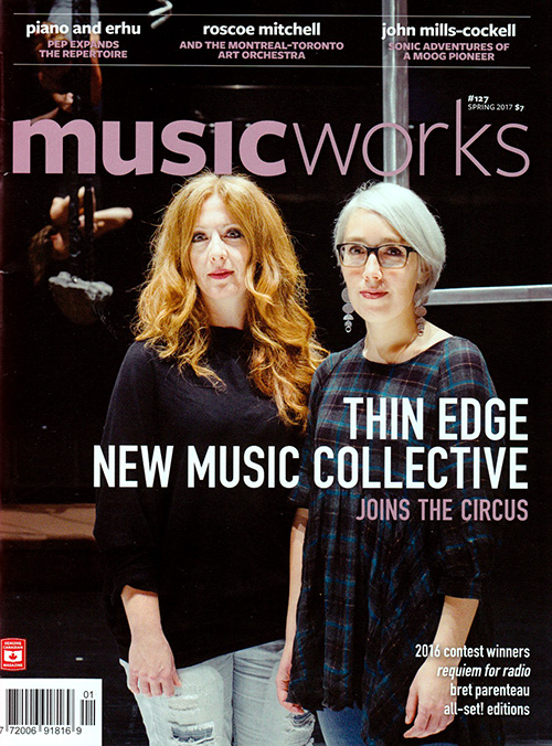 Musicworks: #127 Spring 2017 [MAGAZINE + CD] (Musicworks)