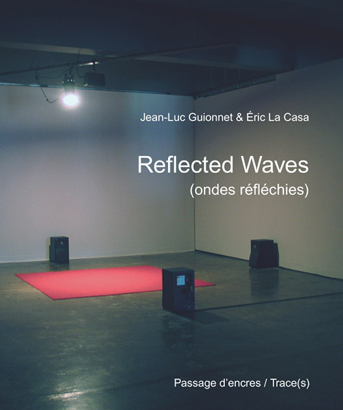 Guionnet, Jean-Luc + Eric La Casa: Reflected Waves [60 pages 21x25 cm + DVD video 1h48mn] (Passage d'encres)