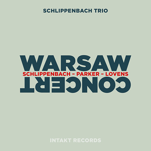 Schlippenbach Trio (Schlippenbach / Evan Parker / Lovens): Warsaw Concert (Intakt)