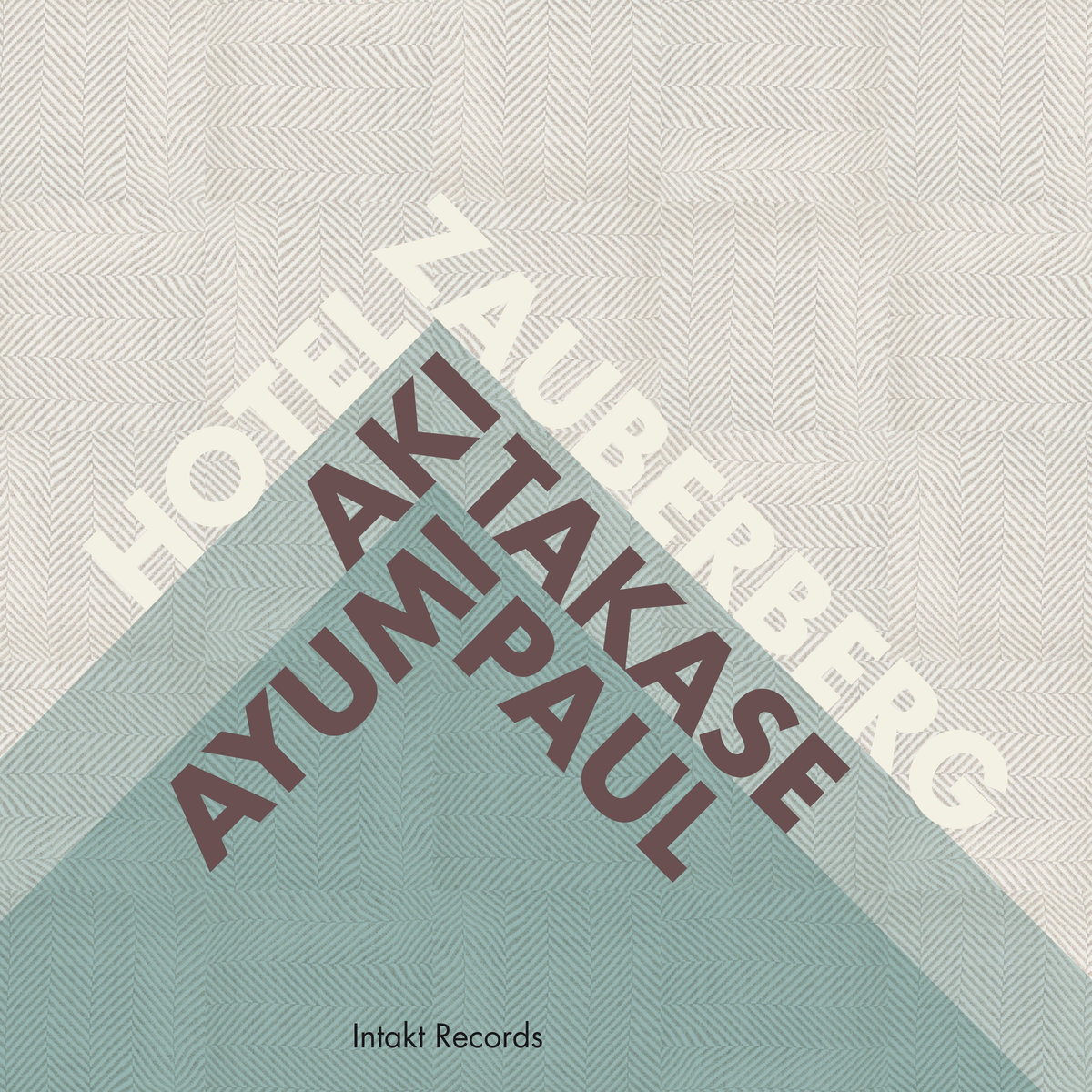 Takase, Aki / Paul Ayumi : Hotel Zauberberg (Intakt)