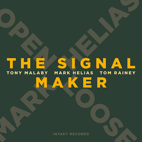Helias, Mark / Tom Rainey / Tony Malaby: The Signal Maker (Intakt)