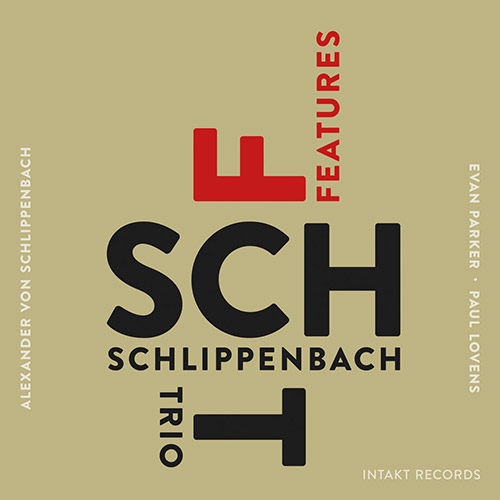 Schlippenbach Trio (Schlippenbach / Evan Parker / Lovens): Features (Intakt)