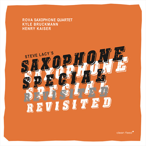 Rova / Bruckmann & Kaiser: Steve Lacy's Saxophone Special Revisited (Clean Feed)