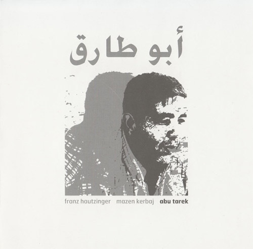 Hautzinger, Franz / Mazen Kerbaj: Abu Tarek (Creative Sources)