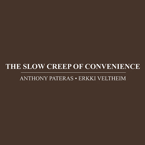 Pateras, Anthony / Erkki Veltheim: The Slow Creep Of Convenience (Immediata)