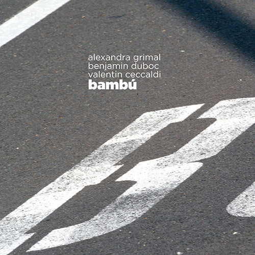 Grimal, Alexandra / Benjamin Duboc / Valentin Ceccaldi: Bambu (Ayler)