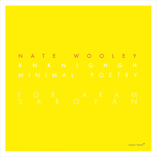 Wooley, Nate: Knknighgh (Minimal Poetry for Aram Saroyan) (Clean Feed)