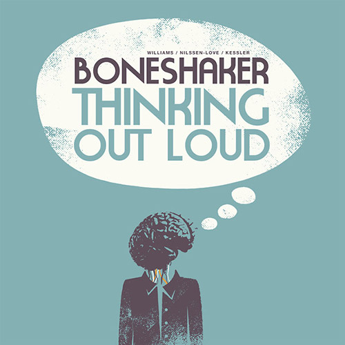 Boneshaker (Mars Williams / Paal Nilssen-Love /  Kent Kessler): Thinking Out Loud (Trost Records)