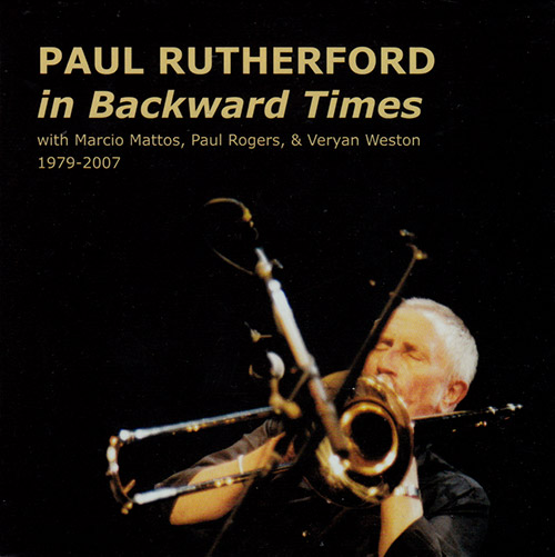 Rutherford, Paul: In Backward Times (1979-2007) (Emanem)