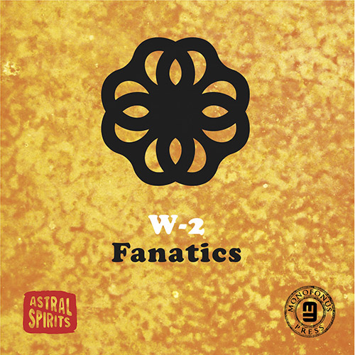 W-2 (Sam Weinberg / Chris Welcome): Fanatics [CASSETTE + DOWNLOAD] (Astral Spirits)