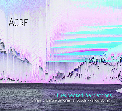 Acre (Baron / Boschi / Bonini): Unexpected Variations (Creative Sources)
