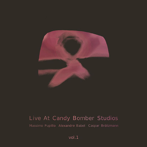 Pupillo, Massimo / Alexandre Babel / Caspar Brotzmann: Live At Candy Bomber Studios, Vol.1 [VINYL] (KARLRECORDS)