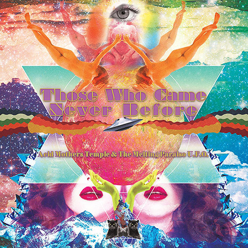 Acid Mothers Temple & The Melting Paraiso U.F.O.: Those Who Came Never Before [VINYL] (Nod and Smile Records)