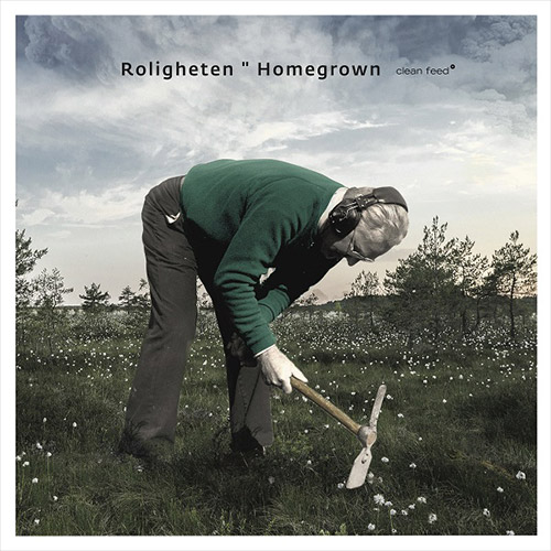 Roligheten (Roligheten / Loseth / Strom / Nylander): Homegrown (Clean Feed)