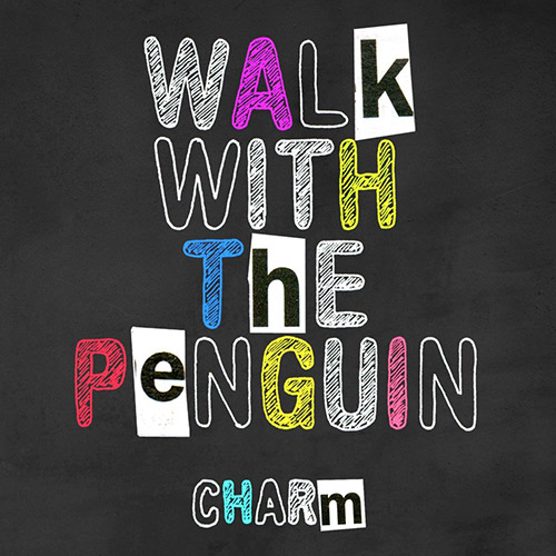 Walk With The Penguin: Charm (Amorfon)