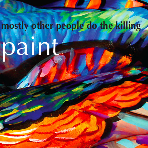 Mostly Other People Do the Killing: Paint (Hot Cup)