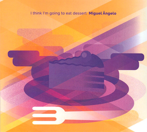 Angelo, Miguel : I Think I'm Going To Eat Dessert (Creative Sources)