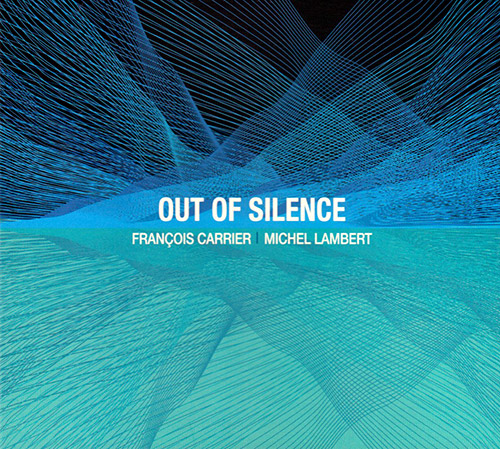 Carrier, Francois / Michel Lambert: Out Of Silence (FMR)