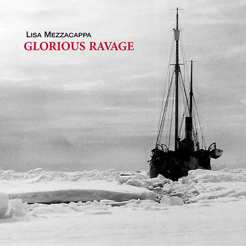 Mezzacappa, Lisa: Glorious Ravage (New World Records)