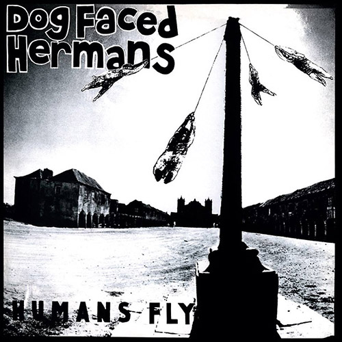 Dog Faced Hermans: Humans Fly [VINYL] (Sorcerer Records)