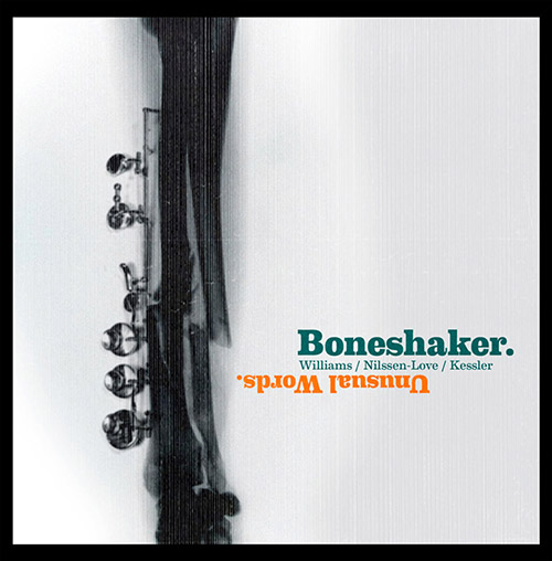 Boneshaker (Mars Williams / Paal Nilssen-Love /  Kent Kessler): Unusual Words (Soul What Records)