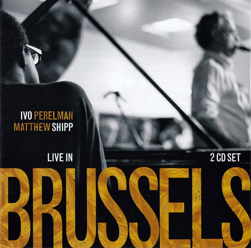 Perelman, Ivo / Matthew Shipp: Live In Brussels [2 CDs] (Leo Records)