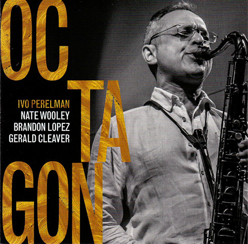 Perelman, Ivo / Nate Wooley / Brandon Lopez / Gerald Cleaver: Octagon (Leo Records)