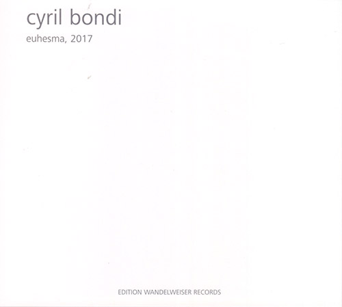 Bondi, Cyril  : Euhesma, 2017 (Edition Wandelweiser Records)