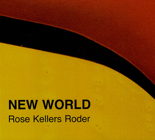 Rose / Kellers / Roder: New World (FMR)