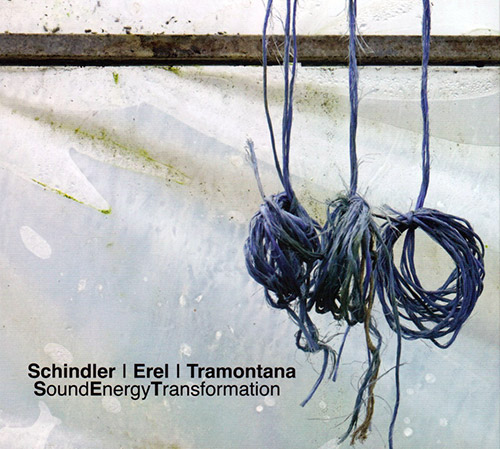 Schindler / Erel / Tramontana: SoundEnergyTransformation (FMR)