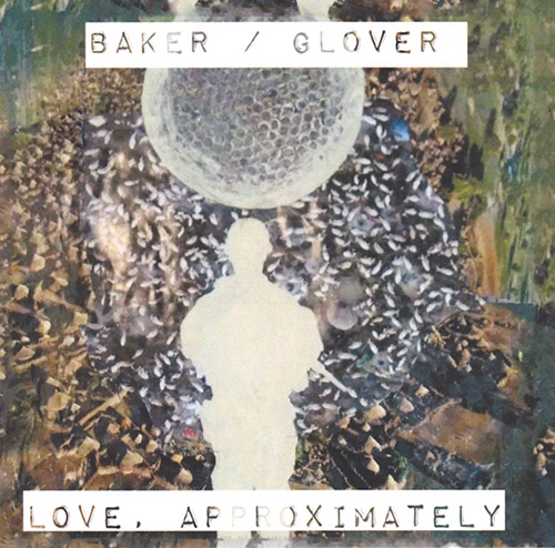 Baker / Glover: Love, Approximately (Bad Architect Records)