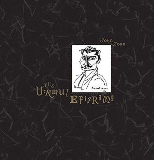 Zorn, John: The Urmuz Epigrams (Tzadik)