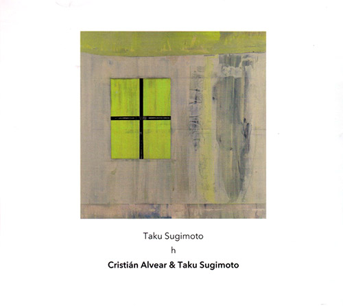 Sugimoto, Taku / Cristian Alvear: h (Another Timbre)