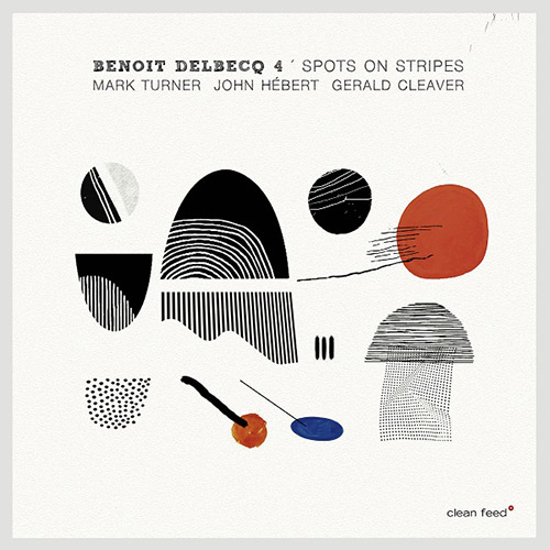 Delbecq, Benoit 4 (w / Turner / Hebert / Cleaver): Spots On Stripes (Clean Feed)