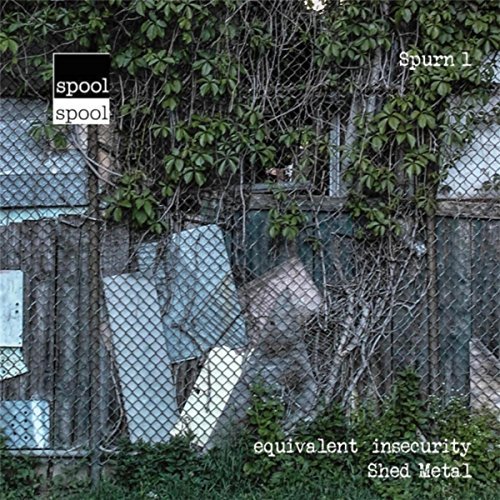 Shed Metal (Daniel Kernohan / Dan Lander): Equivalent Insecurity (Spool)