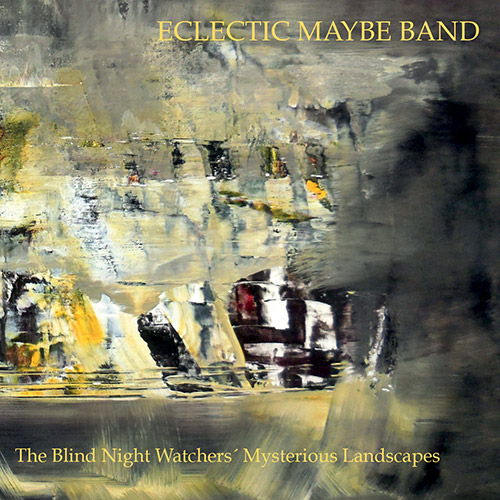 Eclectic Maybe Band: The Blind Night Watchers' Mysterious Landscapes (Discus)