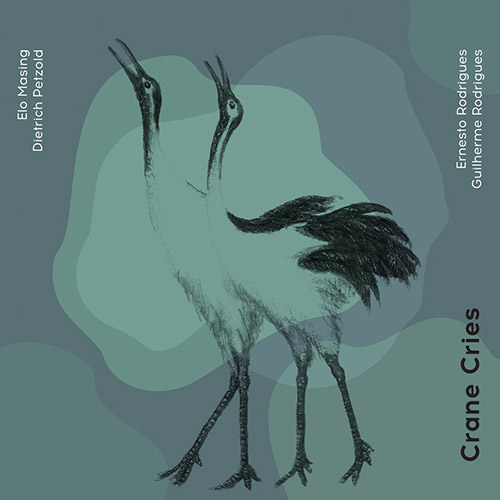 Masing / Petzold / Rodrigues / Rodrigues: Crane Cries (Creative Sources)