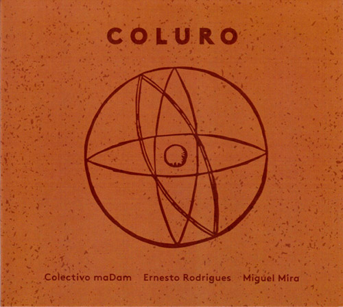 Colectivo maDam / Ernesto Rodrigues / Miguel Mira: Coluro (Creative Sources)