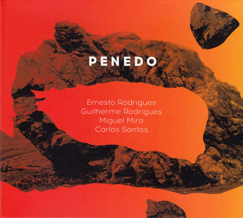 Rodrigues, Ernesto / Guilherme Rodrigues / Miguel Mira / Carlos Santos: Penedo (Creative Sources)