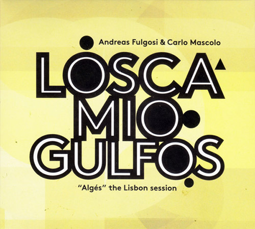 Fulgosi, Andreas / Carlo Mascolo: Losca Mio Gulfos (Creative Sources)