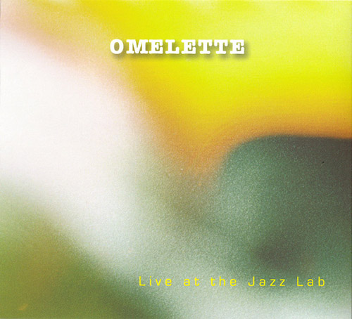Omelette: Live At The JazzLab (FMR)