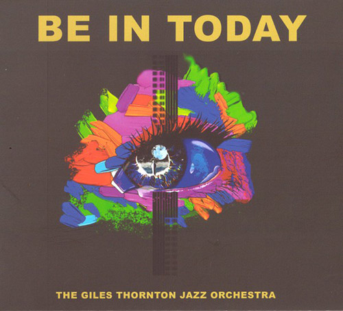 Thornton, Giles Jazz Orchestra: Be In Today (FMR)