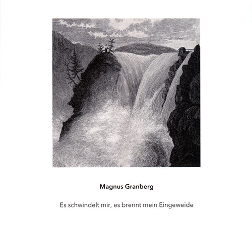 Granberg, Magnus : Es Schwindelt Mir, Es Brennt Mein Eingweide (Another Timbre)