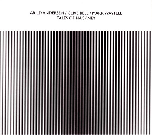 Andersen, Arild / Clive Bell / Mark Wastell: Tales Of Hackney (Confront)